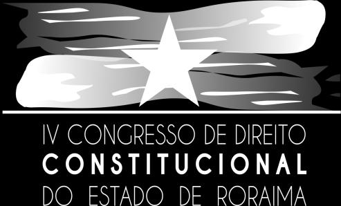 01/2017, que dispõe sobre a seleção de resumos para apresentação nos grupos de trabalho do IV Congresso de Direito Constitucional do Estado de Roraima. 1. Sobre o Congresso e a temática proposta 1.1.