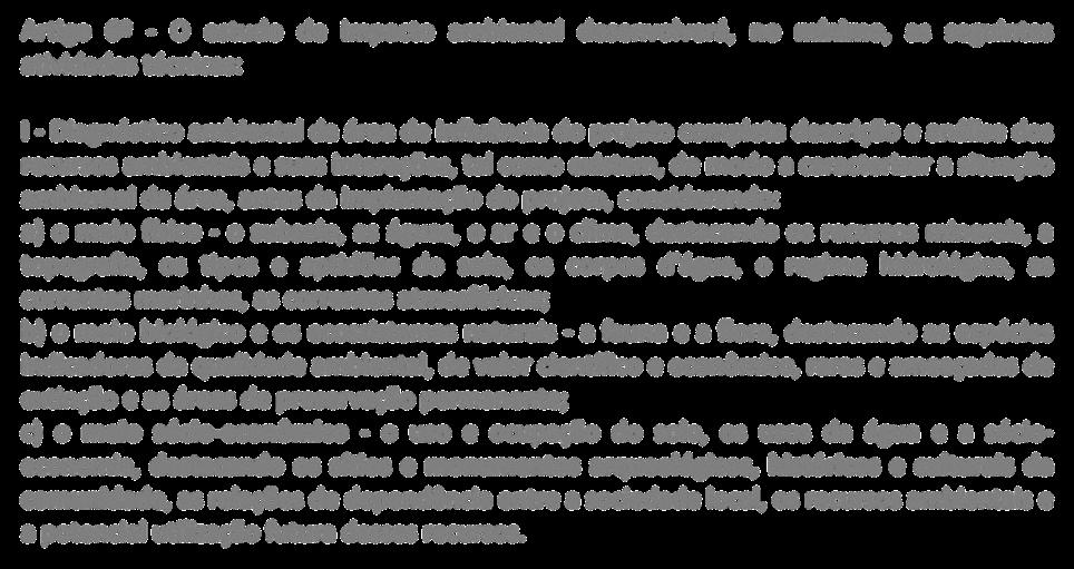 RESOLUÇÃO CONAMA Nº 01/86 Artigo 6º - O estudo de impacto ambiental desenvolverá, no mínimo, as seguintes atividades técnicas: I - Diagnóstico ambiental da área de influe ncia do projeto completa