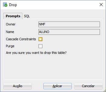 Procedimento Clique-direito no nó da tabela > Table > Drop Tabela: Eliminação