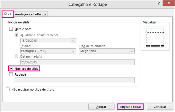 Na guia Slide, marque a caixa Número do Slide.