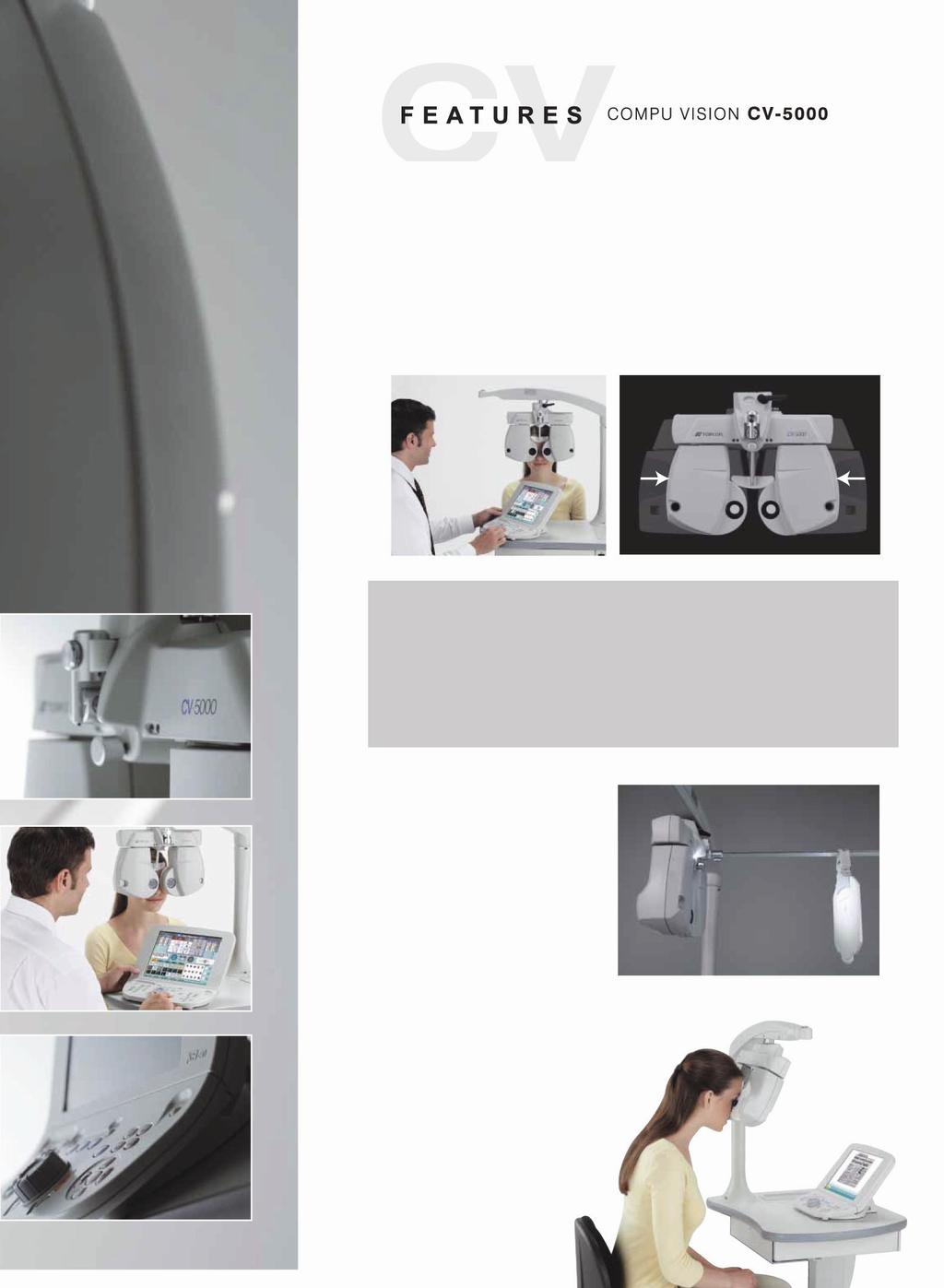 Design compacto, aberto e moderno Uma redução de volume de 50% comparado aos modelos anteriores permite que o operador monitore a expressão do paciente durante a refração.