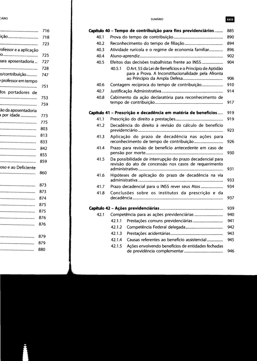 SUMÁRIO 111 Capítulo 40 - Tempo de contribuição para fins previdenciários... 885 40.1 Prova do tempo de contribuição... 890 40.2 Reconhecimento do tempo de filiação... 894 40.