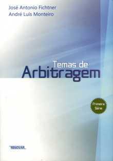 1092 FICHTNER, José Antonio y MONTEIRO, André Luís- Temas de arbitragem, 1ª Edición, Río Janeiro- São Paulo-Recife-Curitiba,