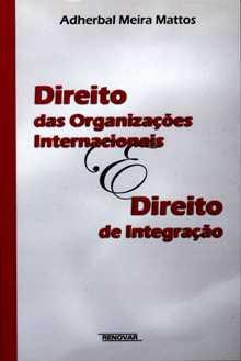 1104 MEIRA MATTOS, Adherbal- Direito das organizações internacionais- Direito de integração.