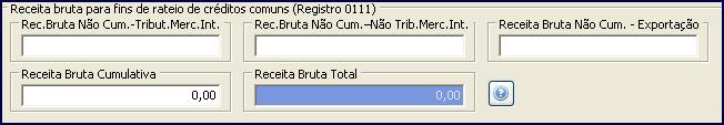 7.13.1) Ao selecionar a opção Método de Rateio Proporcional, os campos da caixa Receita Bruta para Fins de Créditos Comuns (Registro 0111) deverão ser preenchidos. 7.