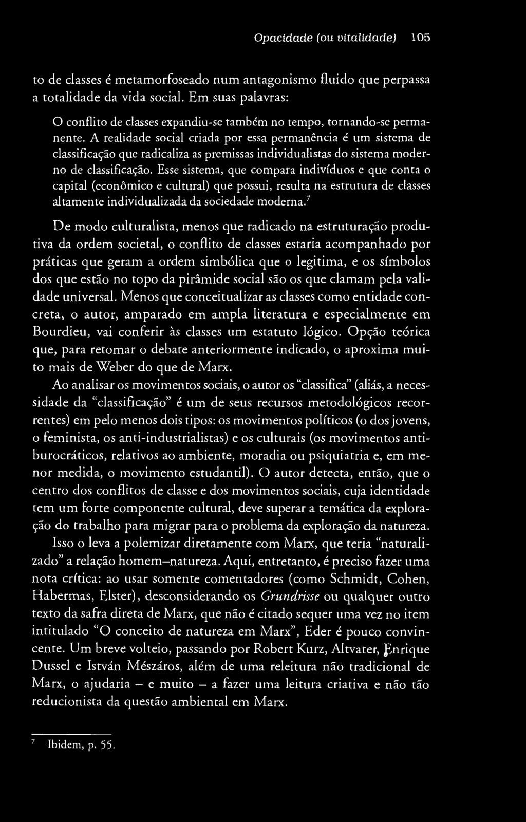 Opacidade (ou vitalidade) 105 to de classes é metamorfoseado num antagonismo fluido que perpassa a totalidade da vida social.