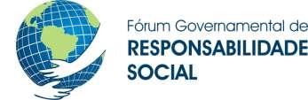 Fórum Governamental de Responsabilidade Social Coordenação Inmetro /CSJT/ Câmara dos Deputados Espaço permanente deliberativo e propositivo de questões e iniciativas relativas à Responsabilidade