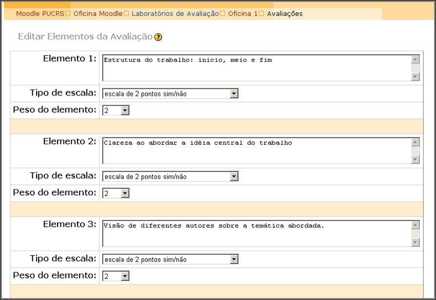 Pntifícia Universidade Católica d Ri Grande d Sul Figura 194 Atividade Labratóri de Avaliaçã Editar elements da Avaliaçã Parte 1 Fnte: MOODLE versã 1.9.10, 2011 Element 1: neste camp deve-se estabelecer cm clareza qual aspect d trabalh é bjet de avaliaçã.