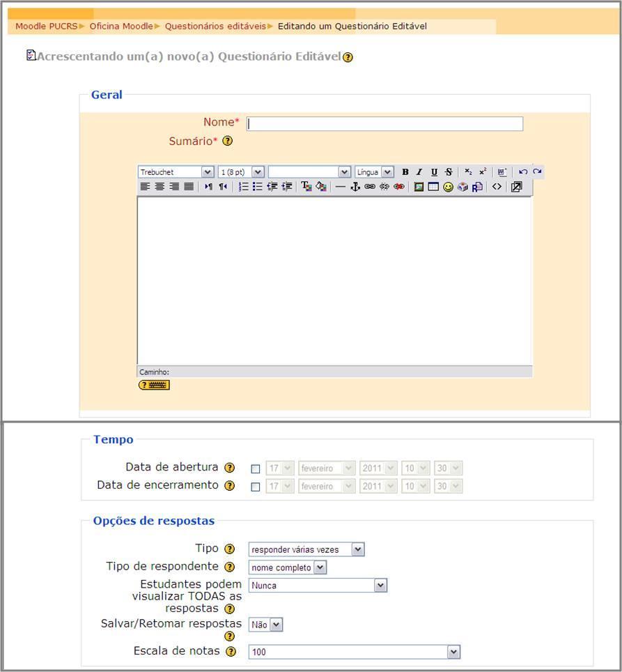 Pntifícia Universidade Católica d Ri Grande d Sul Para iniciar a cnfiguraçã, esclha um tópic d seu curs/disciplina, na área de trabalh, n qual vcê deseja acrescentar a atividade Questinári Editável.