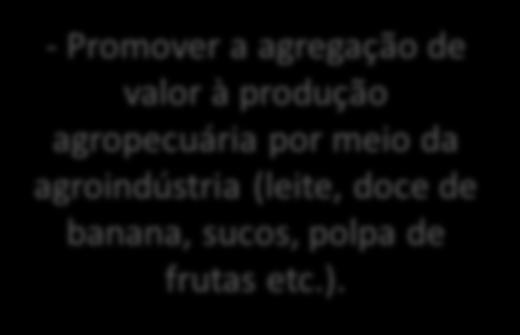 - Ampliar a assistência técnica aos produtores (comunidades e