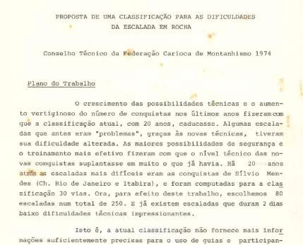 década de 30. Nesta época, a classificação das dificuldades utilizada para as escaladas era a mesma das caminhadas: leve, média, pesada, etc.