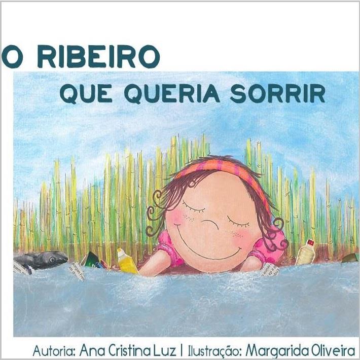 O Ribeiro que queria Sorrir Ana Cristina Luz Ilustração: Margarida Oliveira Versão COMPLETA PLIP004 www.plip.ipleiria.pt Este trabalho foi desenvolvido no espírito do art.