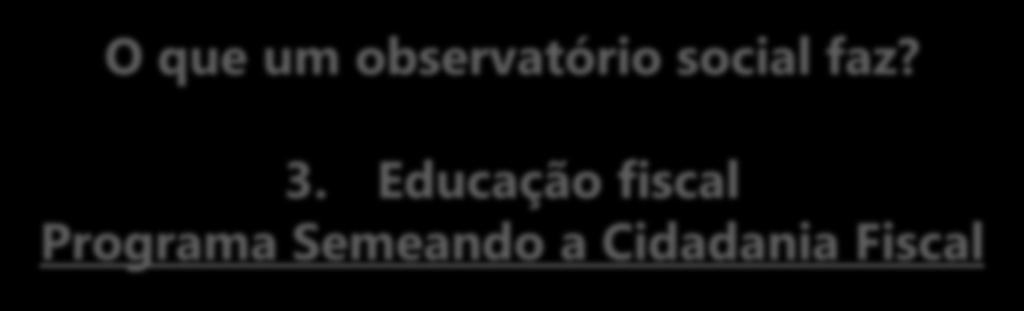 Cidadania Fiscal Objetivo Conscientizar o