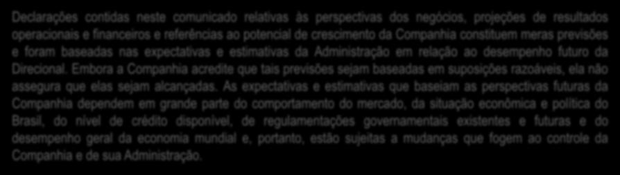 Embora a Companhia acredite que tais previsões sejam baseadas em suposições razoáveis, ela não assegura que elas sejam alcançadas.