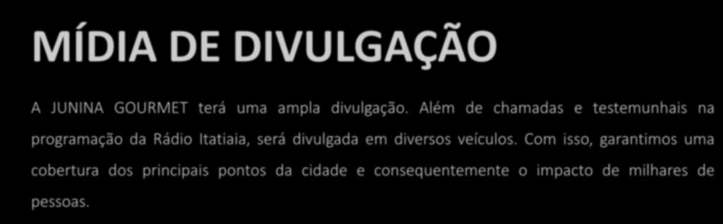 OUTROS VEÍCULOS (plano de mídia a definir) PLANO DE MÍDIA RÁDIO ITATIAIA 20 testemunhais de 30 no Rádio Esportes 20 testemunhais de 30 na Turma do Bate Bola 10 comerciais de 30 no Jornal da Itatiaia