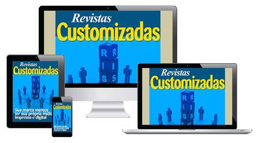 REVISTAS CUSTOMIZADAS PERIODICIDADE TRIMESTRAL (fev/mai/ago/nov) Fechamento publicitário: consultar datas DISTRIBUIÇÃO NACIONAL: Disponível nos formatos: impresso, digital,