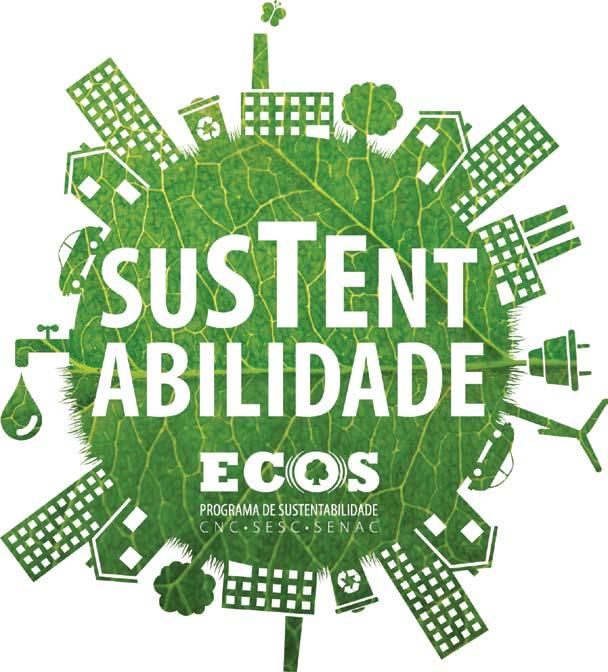 3 O ECOS Programa de Sustentabilidade CNC-SESC-SENAC tem como missão planejar, propor, executar e apoiar ações que induzam à prática intersetorial e colaborativa da sustentabilidade nas