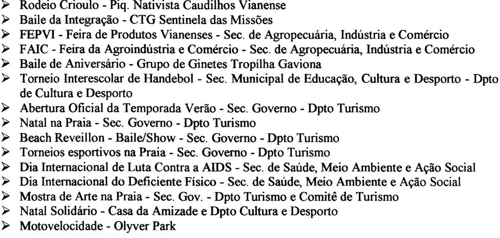 Diocesana -Seco Educação, Cultura e Desporto ~ Boneca Viva -SMECD -Dpto Cultura e Desporto ~ Arrancadão -Olyver Park Novembro ~ Evento lnvernada Artística Municipal ~ Festa de lntegração -Escola