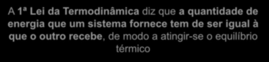 equilíbrio térmico Saber em que sentido ocorre o processo de transferência