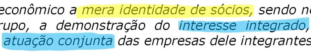 administração de outra, ou ainda quando, mesmo guardando cada uma sua autonomia, integrem grupo econômico, serão responsáveis solidariamente pelas