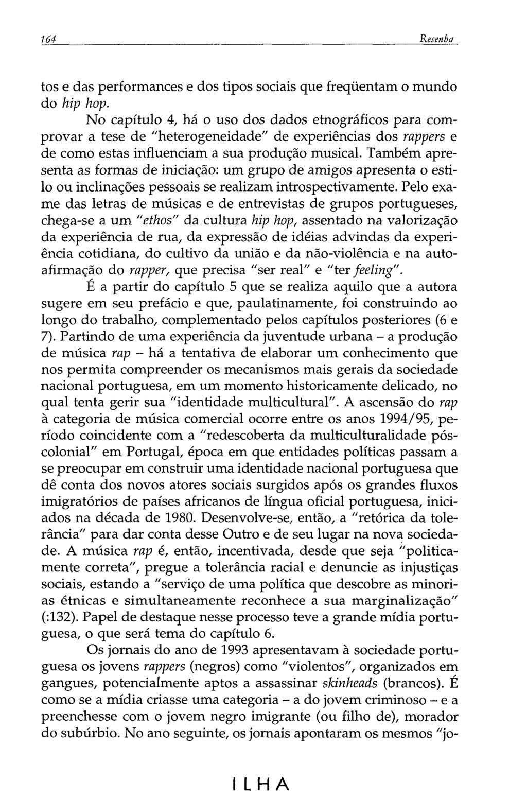 164 Resenha tos e das performances e dos tipos sociais que freqüentam o mundo do hip hop.