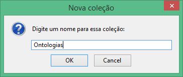 Organizando os Seus Itens - Coleções As Coleções permitem a organização hierárquica dos itens em pastas.