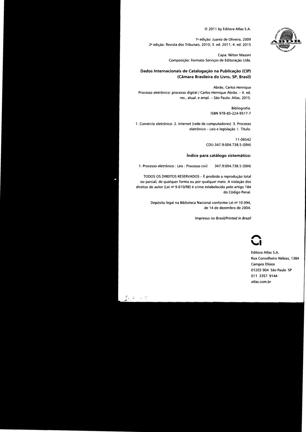 2011 by Editora Atlas S.A. 1~ edição: Juarez de Oliveira, 2009 2~ edição: Revista dos Tribunais, 2010; 3. ed. 2011; 4. ed. 2015 Capa: Nilton Masoni Composição: Formato Serviços de Editoração ltda.
