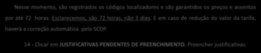 ETAPA DE RESERVA DE PASSAGEM 13 - Entre com a justificativa para reserva com tarifa maior que a menor tarifa