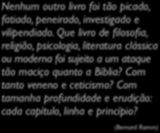 Nenhum outro livro foi tão picado, fatiado, peneirado, investigado e vilipendiado.