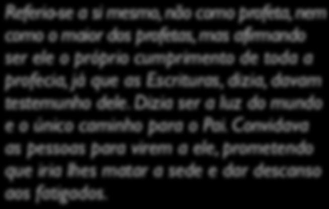 John Stott Referia-se a si mesmo, não como profeta, nem como o maior dos profetas, mas afirmando ser ele o próprio cumprimento de toda a profecia, já que as Escrituras, dizia,