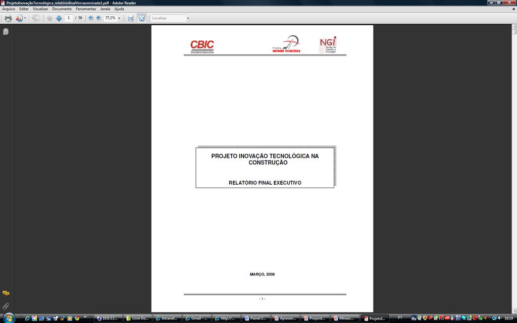 Projeto PIT CBIC Projeto Inovação Tecnológica (PIT): 9 projetos específicos cada um sob a coordenação de