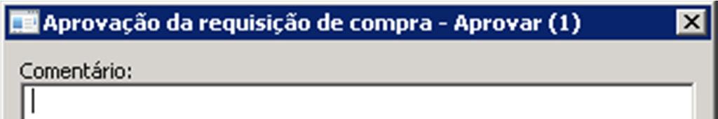 Nme d frmulári: Aprvaçã da requisiçã cmpra - Aprvar 27. Alterar Cmentári '' para 'Aprvad'. 28. Clicar n btã Aprvar. 29.