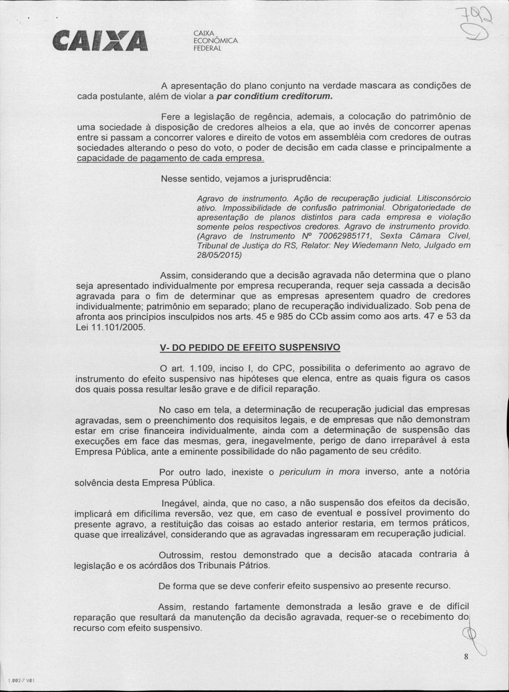 A apresentação do plano conjunto na verdade mascara as condições de cada postulante, além de violar a par conditium creditorum.