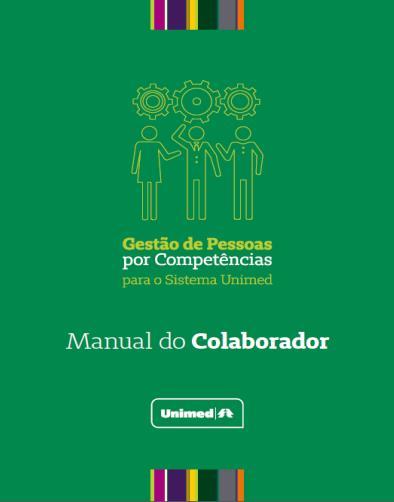 Histórico de Implantação Lançamento do modelo Após alinhamento com a diretoria, identificação da situação atual e definição das Competências, a Unimed poderá lançar o novo modelo internamente.