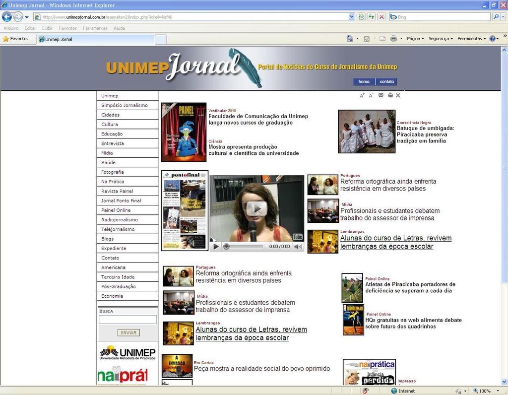 Imagem 01 Home page do Portal Unimep Jornal 6 As editorias mais significativas para o projeto do portal são as seguintes: Unimep: Editoria destinada à veiculação de informações sobre assuntos