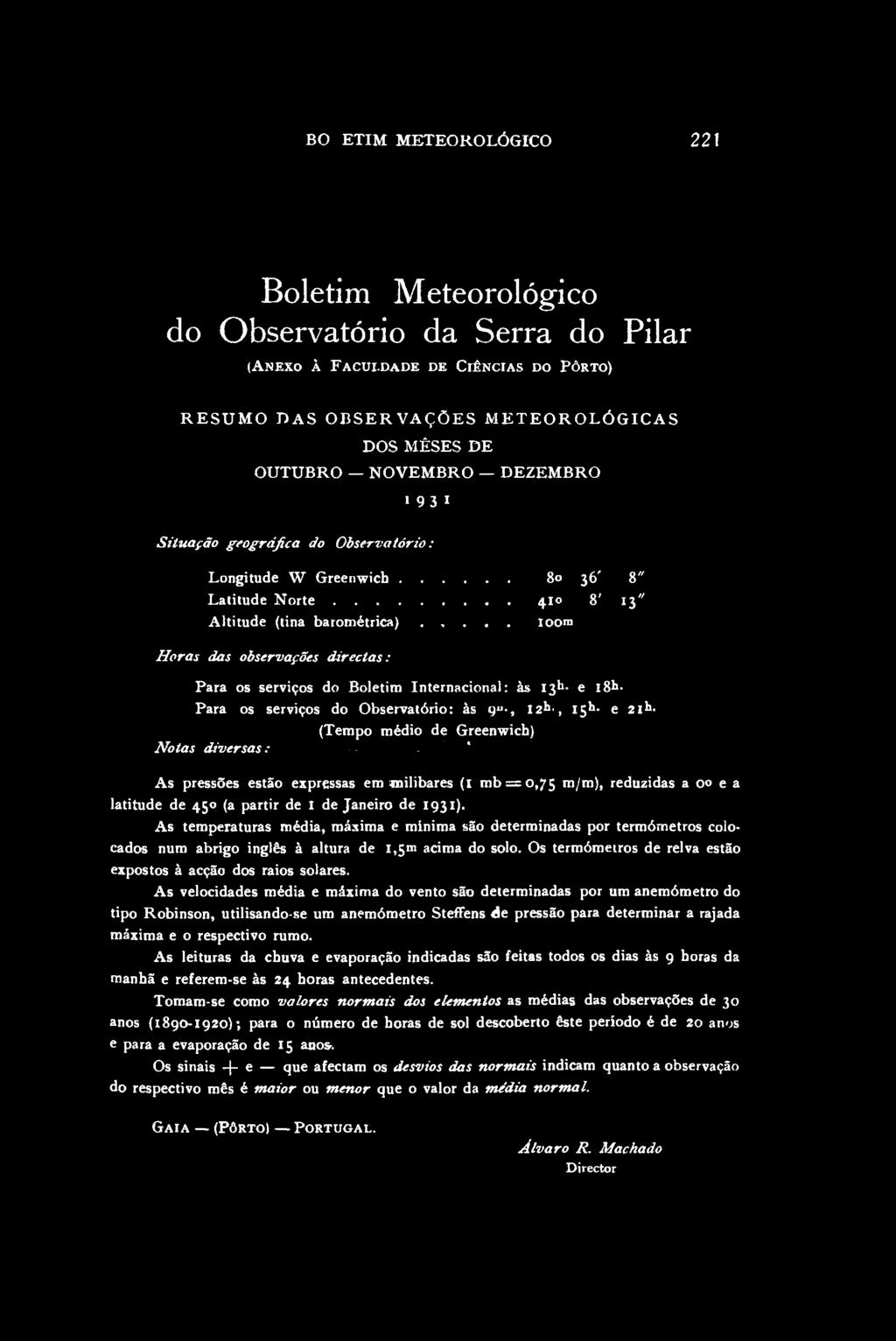 BOIiETIM METEOROLÓGICO 221 Boletim Meteorológico do Observatório da Serra do Pilar (ANEXO À FACULDADE DE CIÊNCIAS DO PÔRTO) RESUMO DAS OBSERVAÇÕES METEOROLÓGICAS DOS MÊSES DE OUTUBRO NOVEMBRO