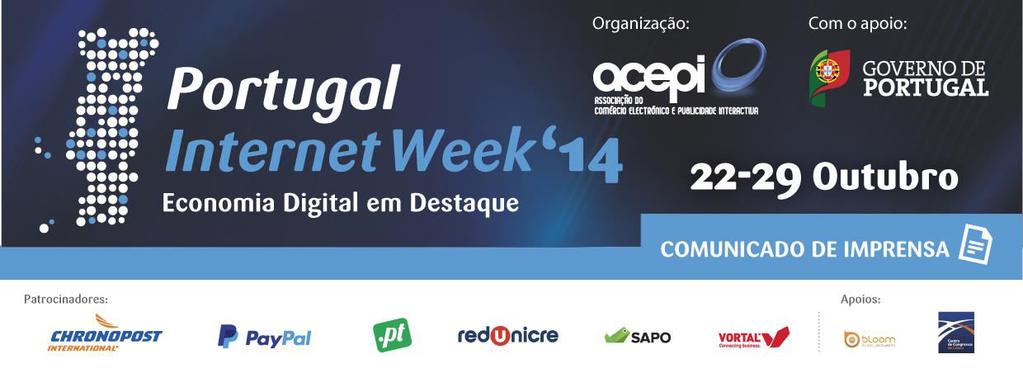 ACEPI assinala Portugal Internet Week 14 com amplo conjunto de fóruns sobre a Economia Digital Pagamentos; Lojas Online; Transporte e Logística; Digital Advertising; Mobile; Turismo; Online