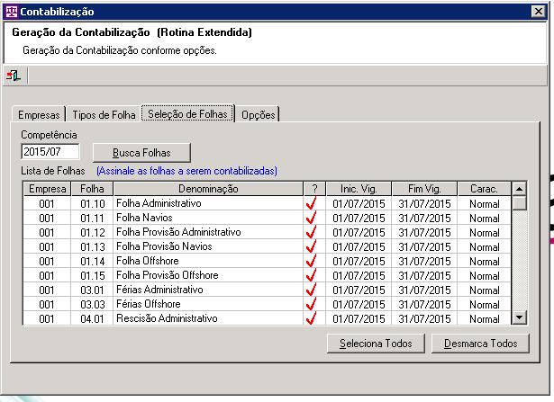 4 - Geração da contabilização Aciona a rotina que gera os lançamentos para integração contábil. Competência - data de competência da(s) folha(s) a ser(em) contabilizada(s).
