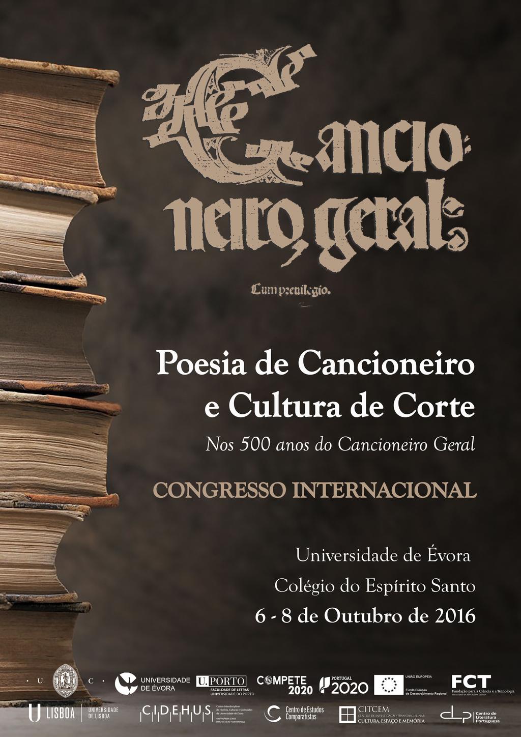 06. a 08.Outubro.2016 Congresso Internacional Poesia de Cancioneiro e Cultura de Corte Évora, Colégio do Espírito Santo Universidade de Évora 01.