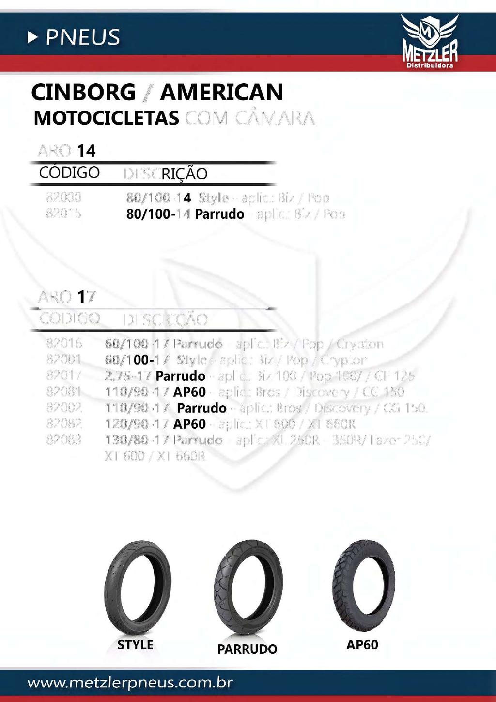 CINBORG / AMERICAN MOTOCICLETAS COM CÂMARA ARO 14 82000 82015... DESCRIÇAO 80/100-14 Style - aplic.