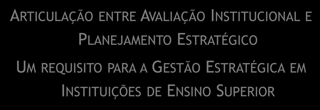 SEMINÁRIO NACIONAL DE AVALIAÇÃO INSTITUCIONAL ARTICULAÇÃO