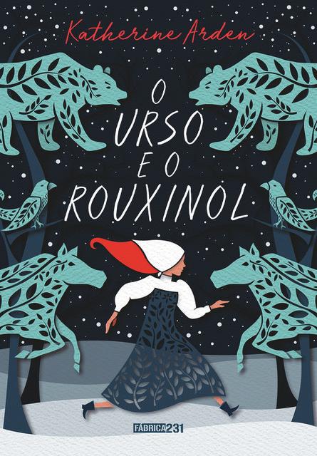 FÁBRICA231 O URSO E O ROUXINOL Katherine Arden Guerra dos tronos encontra Mitologia nórdica, bestseller de Neil Gaiman, neste conto de fadas ambientado na Rússia medieval.