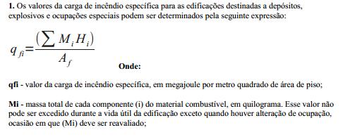 45 A carga de incêndio específica pode ser obtida também com o somatório de todas as cargas de incêndio ou com o cálculo da carga de incêndio se for conhecido o potencial calorifico dos materiais e o