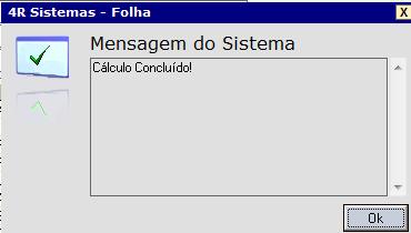 Após o cálculo fazer a conferência dos valores, lembramos