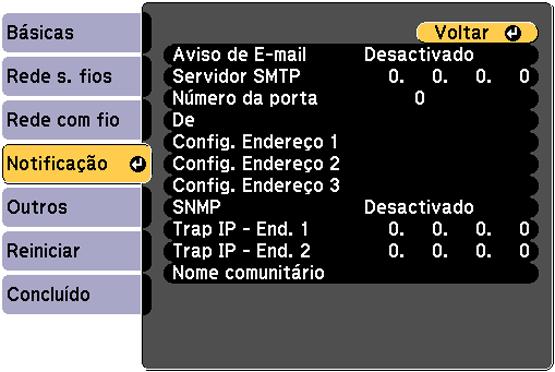 Configuração dos alertas de email do projetor em rede Você pode configurar o projetor para que lhe envie alertas por e-mail pela rede se houver um problema com ele. 1. Pressione o botão Menu. 2.