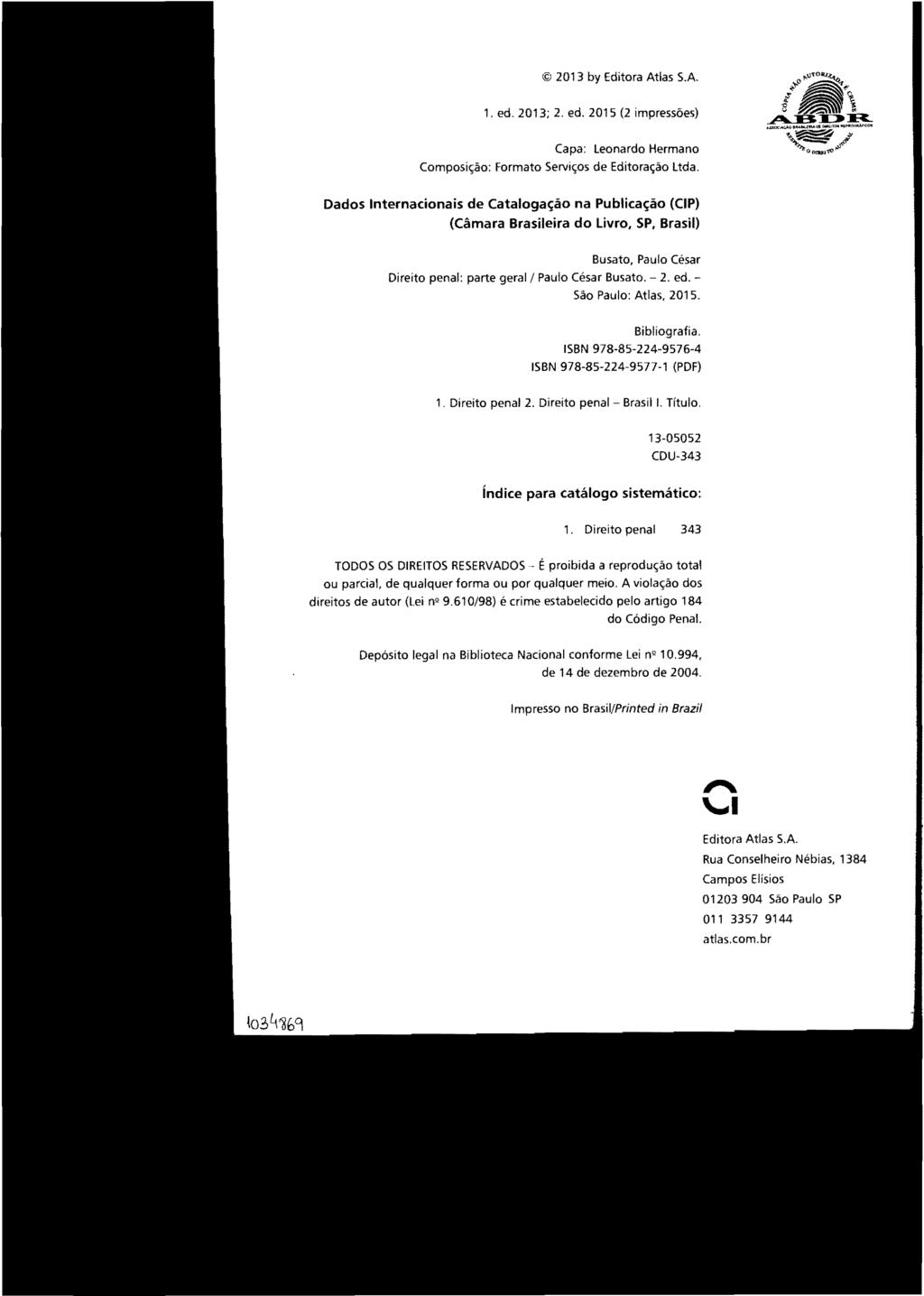 2013 by Editora Atlas SA 1. ed. 2013; 2. ed. 2015 (2 impressões) Capa: Leonardo Hermano Composição: Formato Serviços de Editoração Ltda.