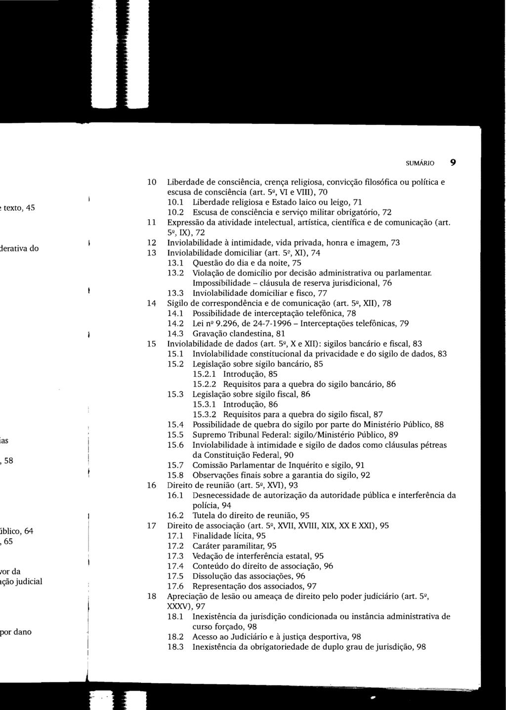 sumário 9 10 Liberdade de consciência, crença religiosa, convicção filosófica ou política e escusa de consciência (art. 5º, VI e VIII), 70 10.1 Liberdade religiosa e Estado laico ou leigo, 71 10.