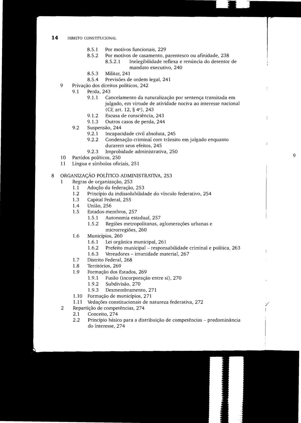 8 ORGANIZAÇÃO POLÍTICO-ADMINISTRATIVA, 253 1 Regras de organização, 253 1.1 Adoção da federação, 253 1.2 Princípio da indissolubilidade do vínculo federativo, 254 1.3 Capital Federal, 255 1.