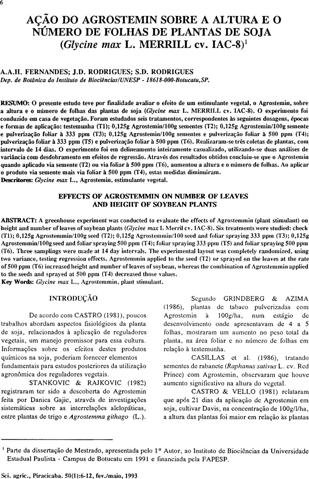 AÇÃO DO AGROSTEMIN SOBRE A ALTURA E O NÚMERO DE FOLHAS DE PLANTAS DE SOJA (Glycine max L. MERRILL cv. IAC-8) 1 A.A.H. FERNANDES; J.D. RODRIGUES; S.D. RODRIGUES Dep.