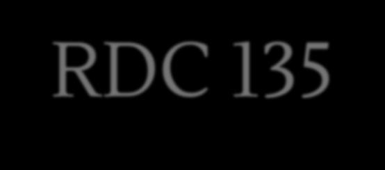 29 de Maio de 2003 RDC 135 1) Registro de medicamentos importados; 2) Apresentação de resultados dos estudos de estabilidade da formulação de maior concentração para formulações com